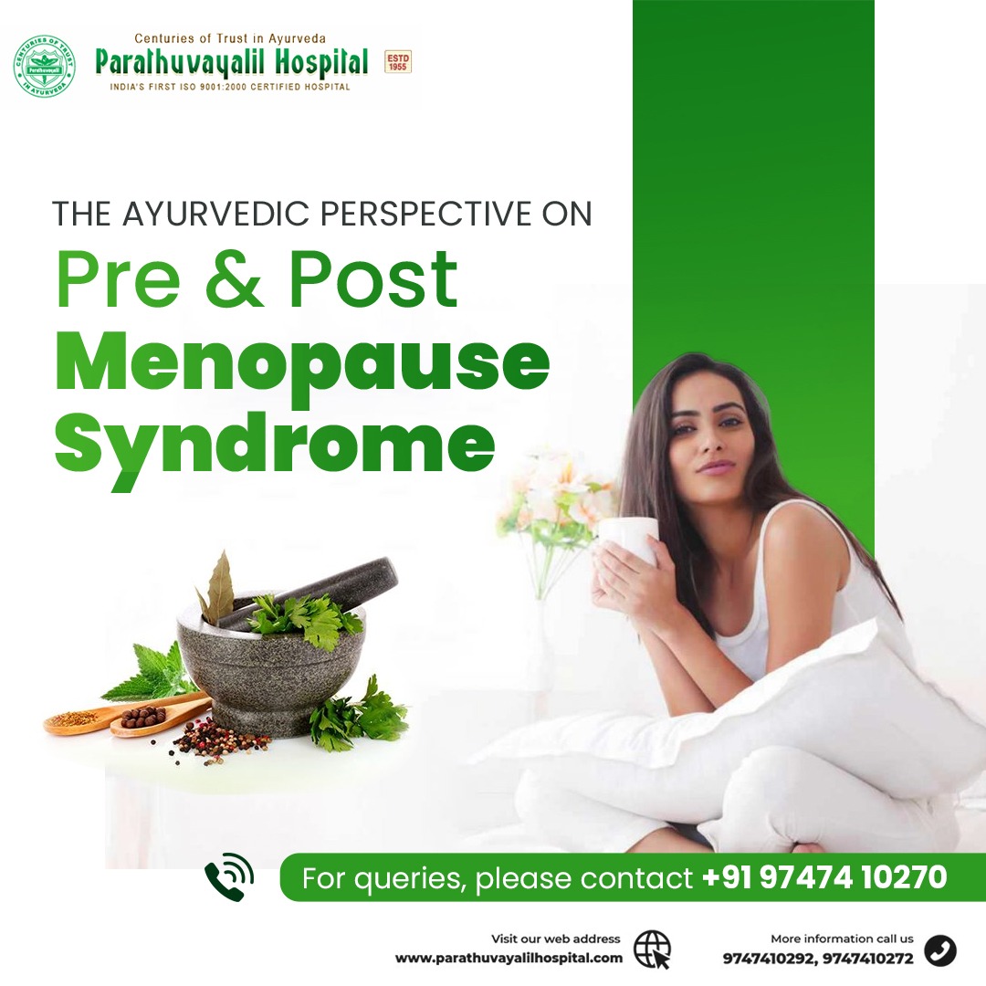 Everything about Ayurvedic treatment for menopause - Parathuvayalil Hospital